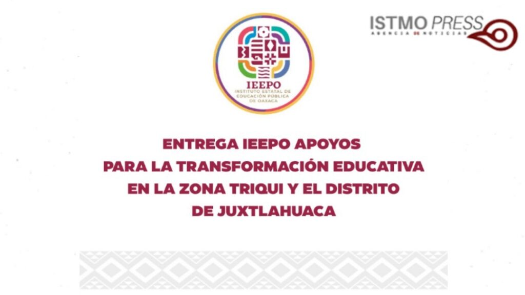 Entrega IEEPO apoyos para la transformación educativa en la zona Triqui
