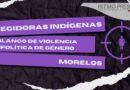 Regidoras indígenas, blanco de violencia política de género en Morelos